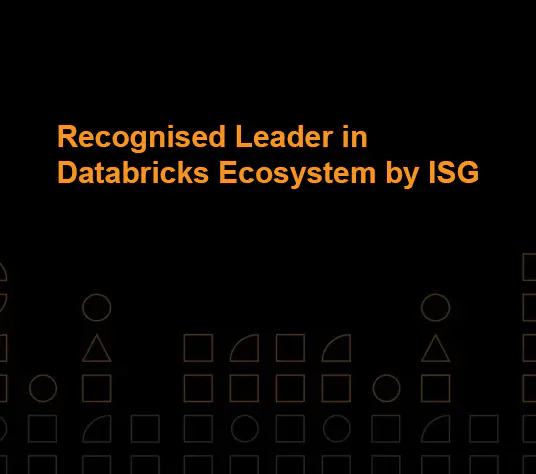 Recognised Leader In Databricks Ecosystem By ISG